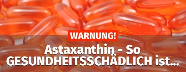 Astaxanthin gefährliche Wirkung